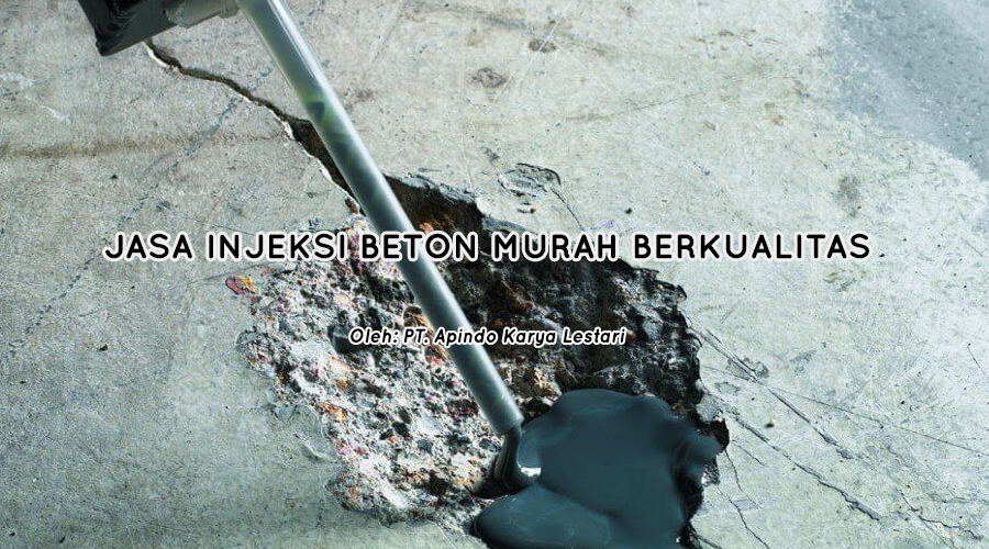 Jasa Injeksi Beton Murah Berkualitas