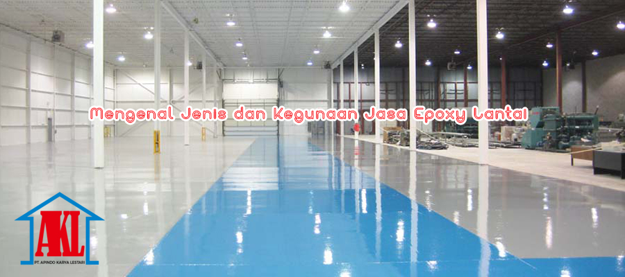 Mengenal Jenis dan Kegunaan Jasa Epoxy Lantai