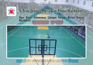 5 Trik Jenius Merawat Floor Hardener