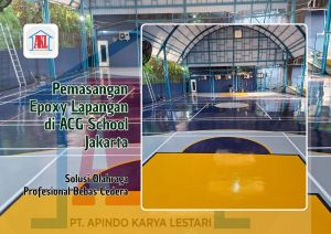 Pemasangan Epoxy Lapangan di ACG School Jakarta